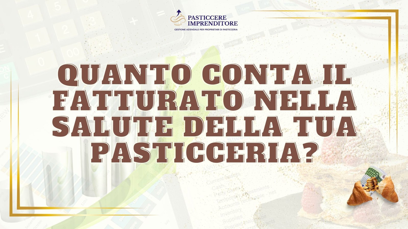 Quanto conta il fatturato nella salute della tua pasticceria?