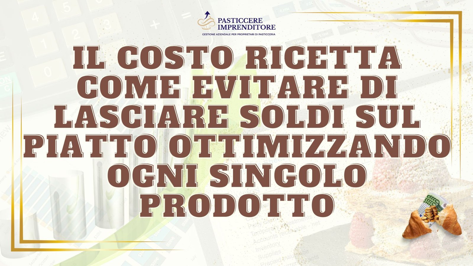 Il costo ricetta: come evitare di lasciare soldi sul piatto ottimizzando ogni singolo prodotto