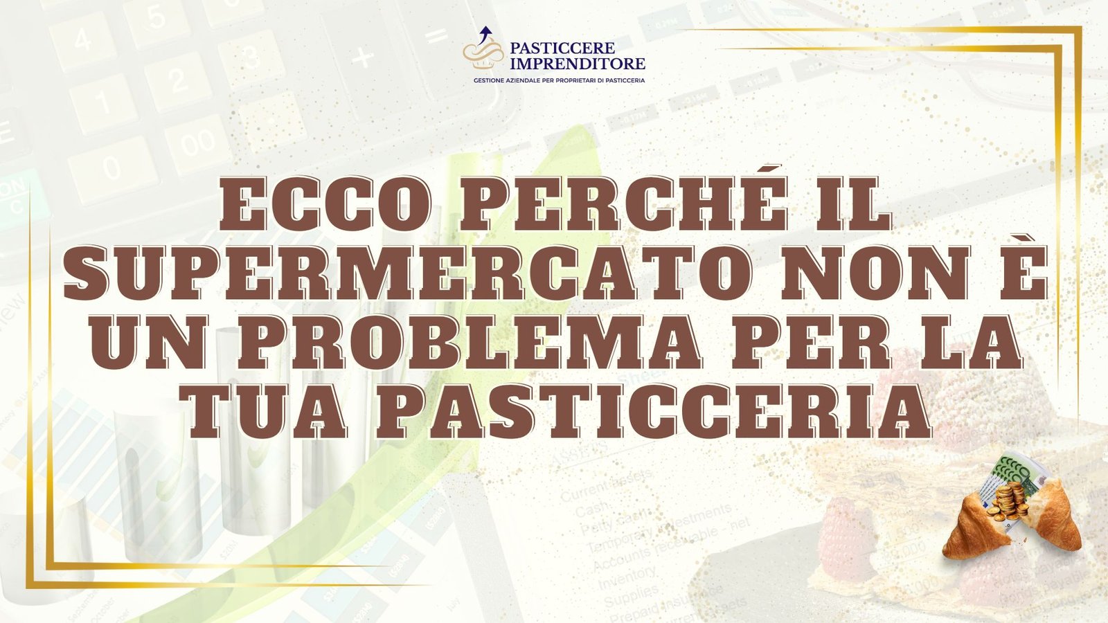 Ecco perché il supermercato non è un problema per la tua pasticceria