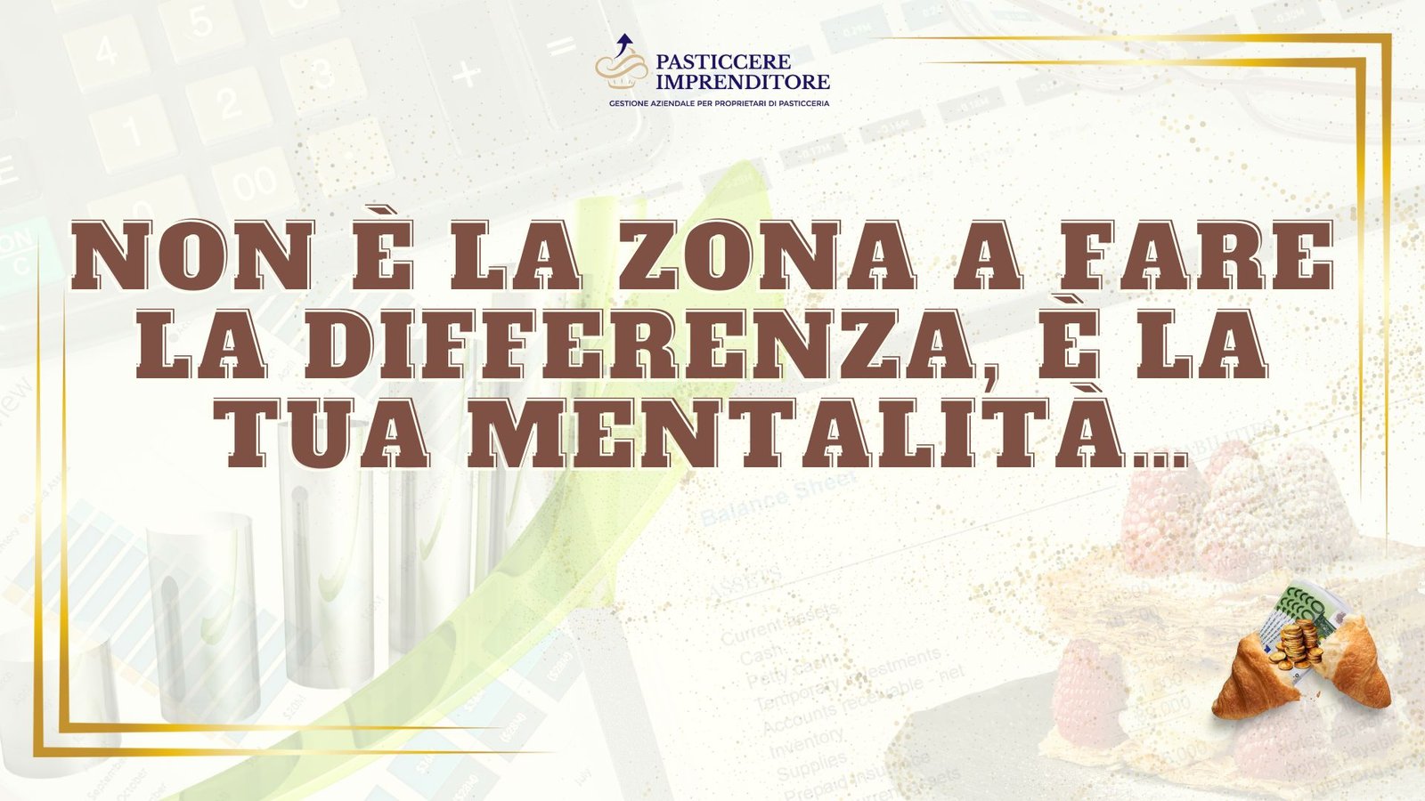 Non è la zona a fare la differenza, è la tua mentalità…