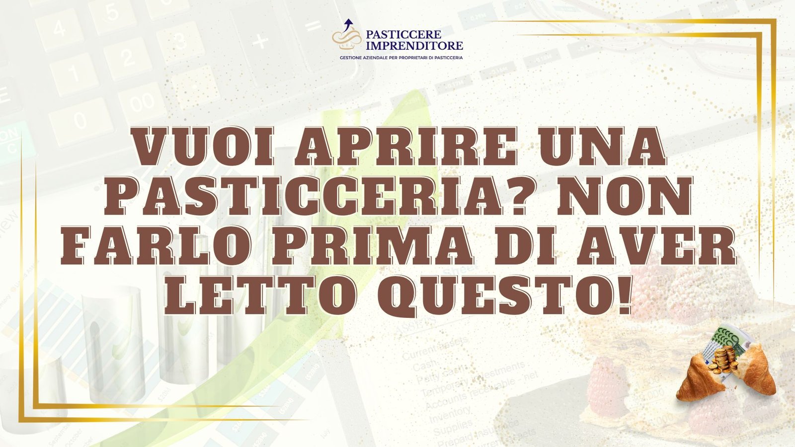 Vuoi aprire una pasticceria? Non farlo prima di aver letto questo!