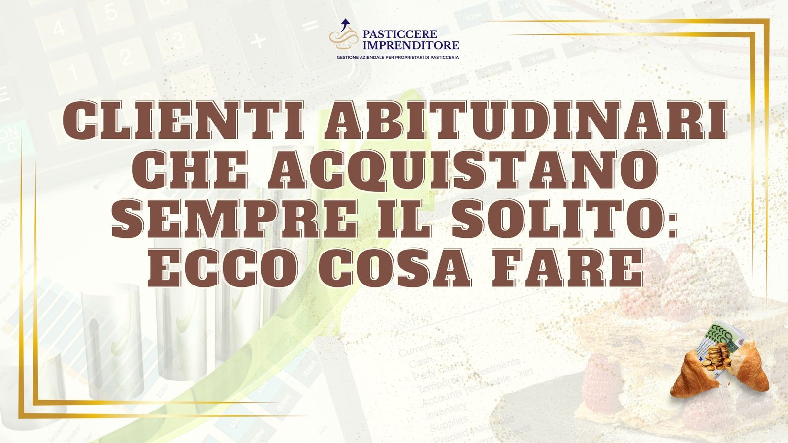 CLIENTI ABITUDINARI CHE ACQUISTANO SEMPRE IL SOLITO: ECCO COSA FARE